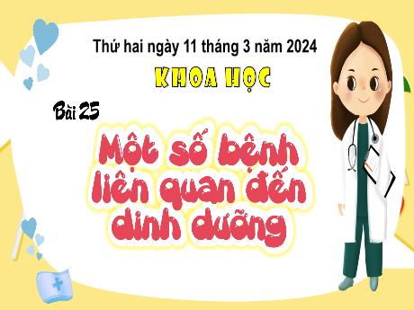 Bài giảng Khoa học Lớp 4 (Kết nối tri thức) - Chủ đề 5: Con người và sức khỏe - Bài 25: Một số bệnh liên quan đến dinh dưỡng (Tiết 1)