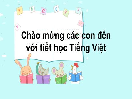Bài giảng môn Tiếng Việt Lớp 1 (Kết nối tri thức) - Bài 56: ep êp ip up