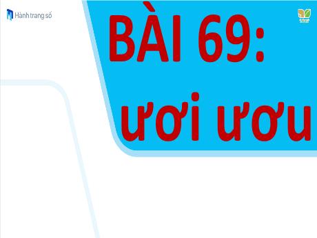 Bài giảng môn Tiếng Việt Lớp 1 (Kết nối tri thức) - Bài 69: ươi ươu
