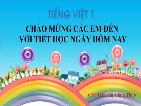 Bài giảng môn Tiếng Việt Lớp 1 (Kết nối tri thức) - Chủ đề 1: Tôi và các bạn - Bài 1: Tôi là học sinh lớp 1