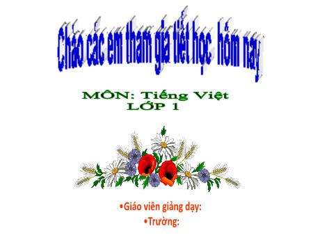Bài giảng môn Tiếng Việt Lớp 1 (Kết nối tri thức) - Chủ đề 2: Mái ấm gia đình - Bài 1: Nụ hôn trên bàn tay