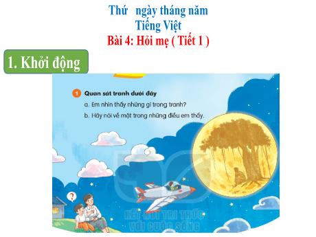 Bài giảng môn Tiếng Việt Lớp 1 (Kết nối tri thức) - Chủ đề 7: Thế giới trong mắt em - Bài 4: Hỏi mẹ