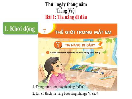 Bài giảng môn Tiếng Việt Lớp 1 (Kết nối tri thức) - Chủ đề 7: Thế giới trong mắt em - Bài 1: Tia nắng đi đâu