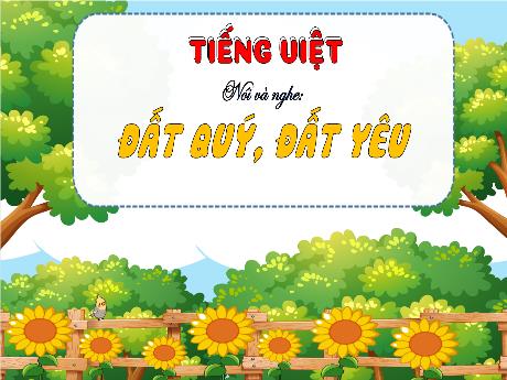 Bài giảng môn Tiếng Việt Lớp 3 (Kết nối tri thức) - Chủ đề: Trái đất chúng mình - Bài 25: Nói và nghe Đất quý, đất yêu