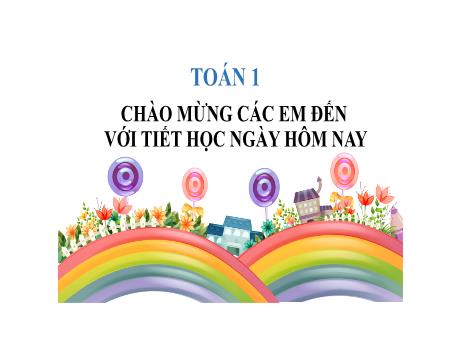 Bài giảng môn Toán Lớp 1 (Kết nối tri thức) - Bài Luyện tập trang 12