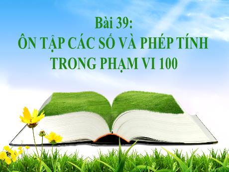 Bài giảng môn Toán Lớp 1 (Kết nối tri thức) - Chủ đề 10: Ôn tập cuối năm - Bài 39: Ôn tập các số và phép tính trong phạm vi 100 (Tiết 3)