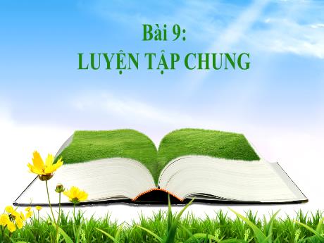 Bài giảng môn Toán Lớp 1 (Kết nối tri thức) - Chủ đề 2: Làm quen với một số hình phẳng - Bài 9: Luyện tập chung