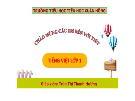 Bài giảng Tiếng Việt Lớp 1 (Kết nối tri thức) - Bài 29: Luyện tập chính tả - Trần Thị Thanh Hương