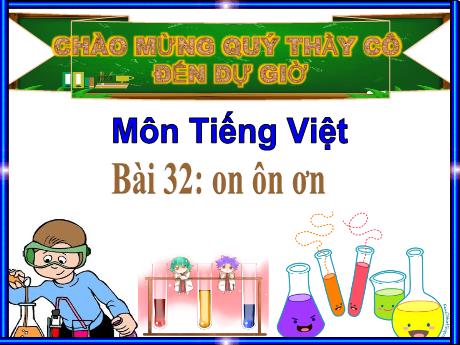 Bài giảng Tiếng Việt Lớp 1 (Kết nối tri thức) - Bài 32: on ôn ơn