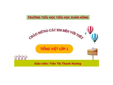 Bài giảng Tiếng Việt Lớp 1 (Kết nối tri thức) - Bài 38: ai ay ây - Trần Thị Thanh Hương