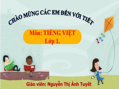 Bài giảng Tiếng Việt Lớp 1 (Kết nối tri thức) - Bài 46: ac ăc âc (Tiết 1) - Nguyễn Thị Ánh Tuyết