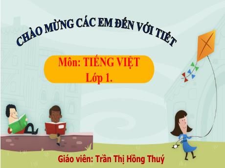 Bài giảng Tiếng Việt Lớp 1 (Kết nối tri thức) - Bài 66: uôi uôm - Trần Thị Hồng Thúy