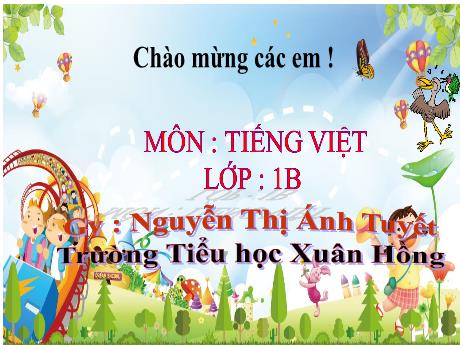 Bài giảng Tiếng Việt Lớp 1 (Kết nối tri thức) - Bài 74: oa oe (Tiết 2) - Nguyễn Thị Ánh Tuyết