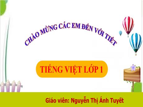 Bài giảng Tiếng Việt Lớp 1 (Kết nối tri thức) - Bài 75: Ôn tập và kể chuyện (Tiết 1) - Nguyễn Thị Ánh Tuyết