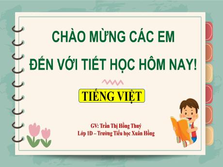 Bài giảng Tiếng Việt Lớp 1 (Kết nối tri thức) - Chủ đề 2: Mái ấm gia đình - Bài 3: Cả nhà đi chơi núi - Trần Thị Hồng Thúy