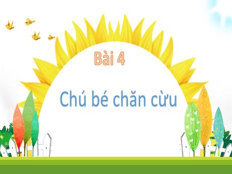 Bài giảng Tiếng Việt Lớp 1 (Kết nối tri thức) - Chủ đề 5: Bài học từ cuộc sống - Bài 4: Chú bé chăn cừu (Tiết 4)