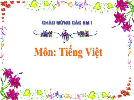 Bài giảng Tiếng Việt Lớp 1 (Kết nối tri thức) - Chủ đề 5: Bài học từ cuộc sống - Ôn tập