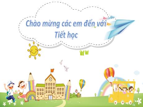 Bài giảng Tiếng Việt Lớp 1 (Kết nối tri thức) - Ôn tập Chủ đề 5: Bài học từ cuộc sống