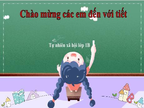 Bài giảng Tự nhiên và Xã hội Lớp 1 (Kết nối tri thức) - Chủ đề 2: Trường học - Chủ đề 8: Cùng vui ở trường (Tiết 1)