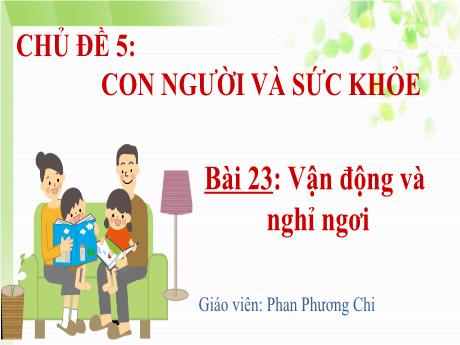 Bài giảng Tự nhiên và Xã hội Lớp 1 (Kết nối tri thức) - Chủ đề 5: Con người và sức khỏe - Bài 23: Vận động và nghỉ ngơi (Tiết 1) - Phan Phương Chi
